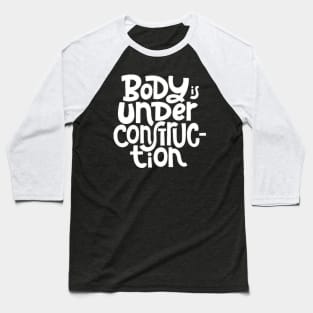 Body is Under Construction - Gym Workout Fitness Motivation Quote (White) Baseball T-Shirt